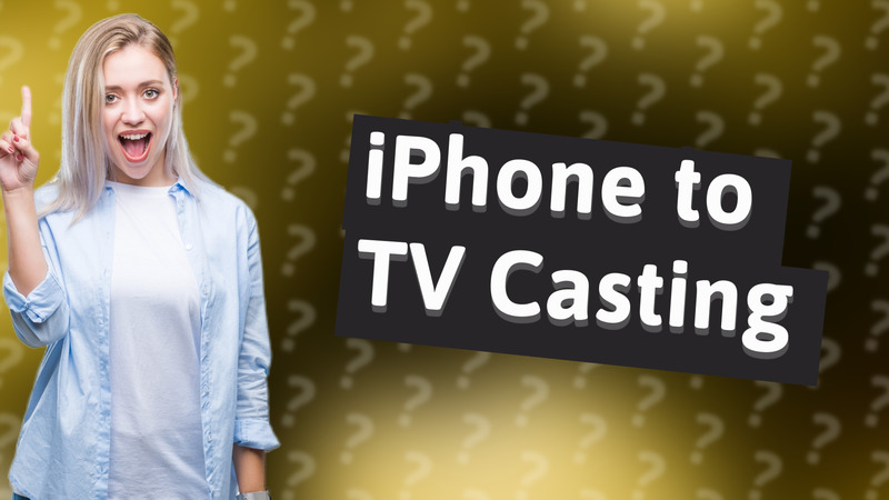 iPhone to TV Casting