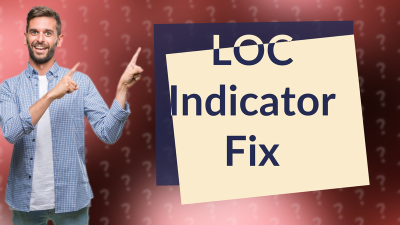 LOC Indicator Fix