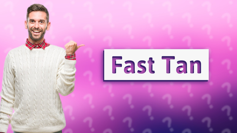 Fast Tan