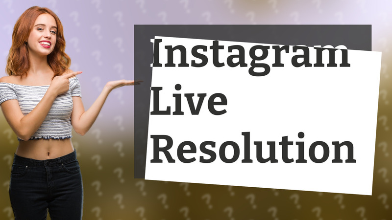 Instagram Live Resolution