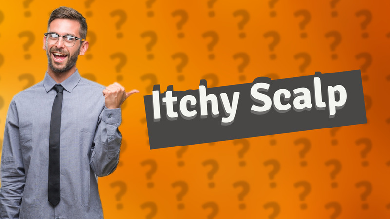 Itchy Scalp