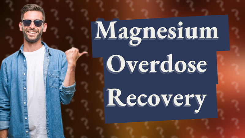 Magnesium Overdose Recovery