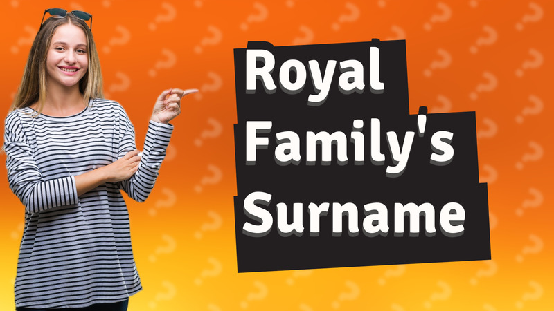 Royal Family's Surname