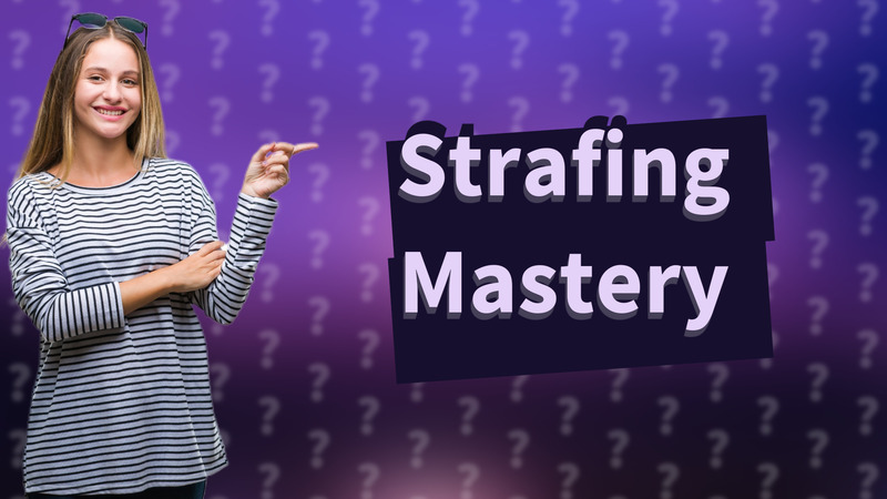 Strafing Mastery