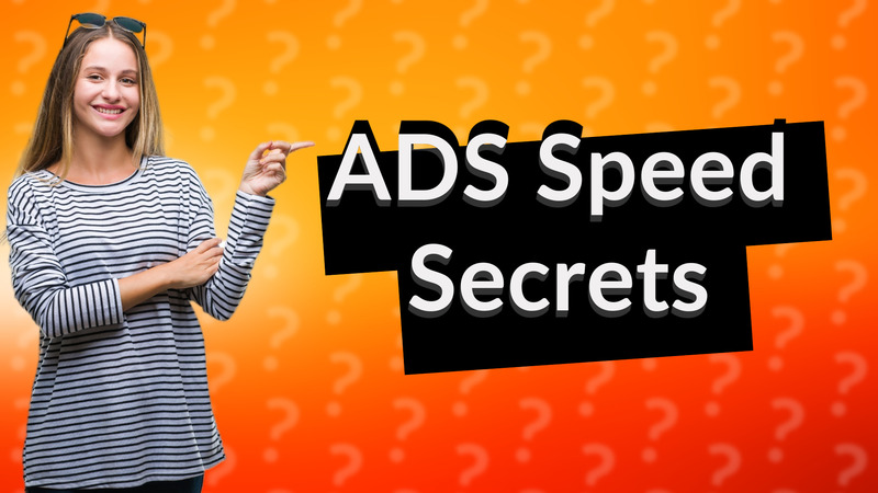 ADS Speed Secrets