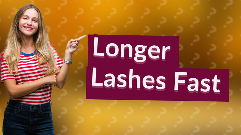 Longer Lashes Fast
