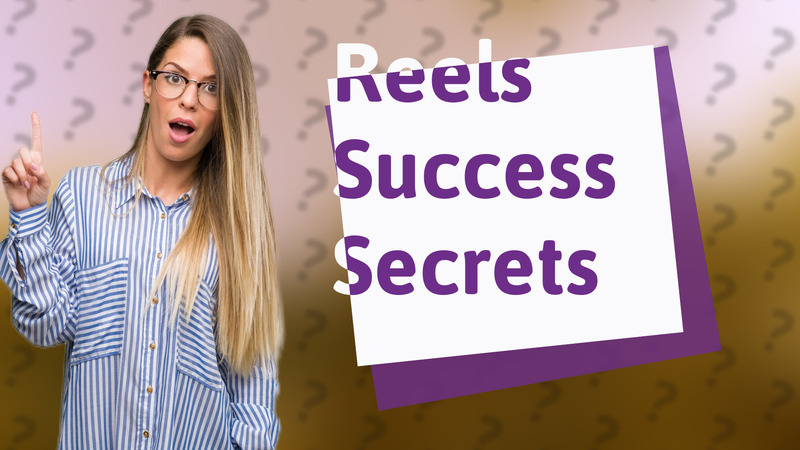 Reels Success Secrets