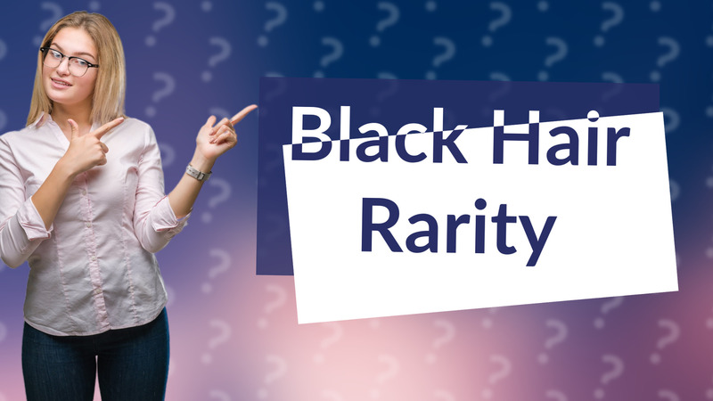 Black Hair Rarity