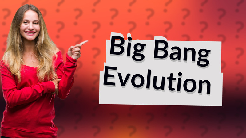 Big Bang Evolution