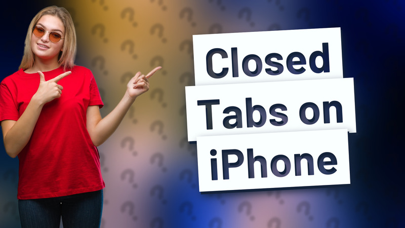 Closed Tabs on iPhone
