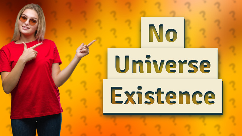 No Universe Existence