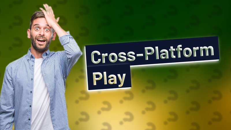 Cross-Platform Play
