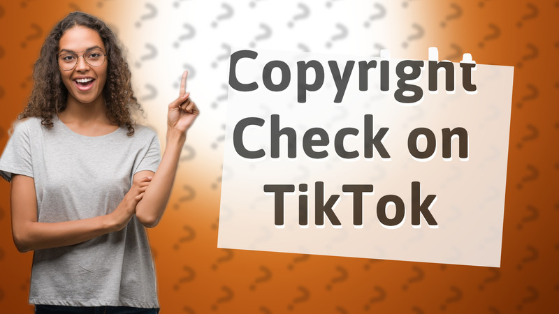 Copyright Check on TikTok