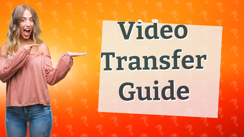 Video Transfer Guide