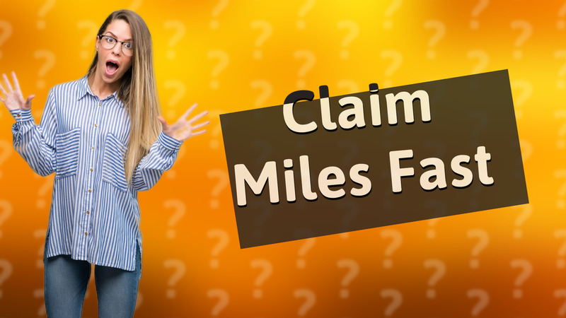 Claim Miles Fast