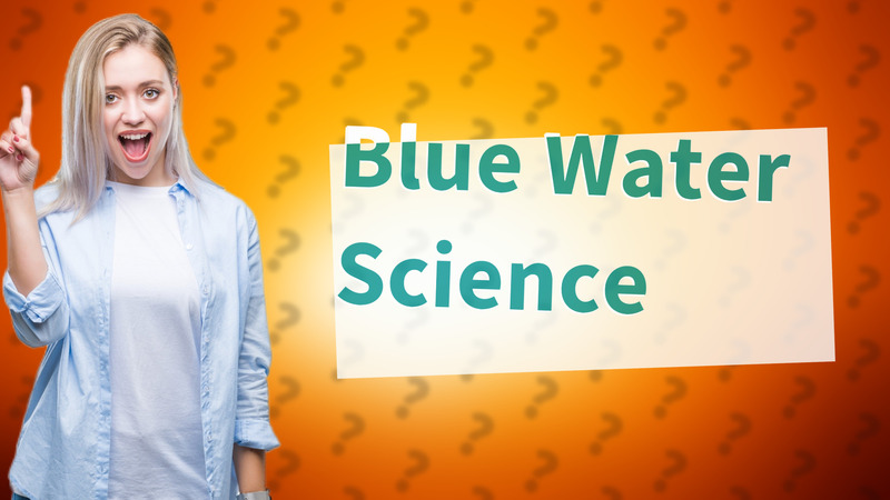 Blue Water Science