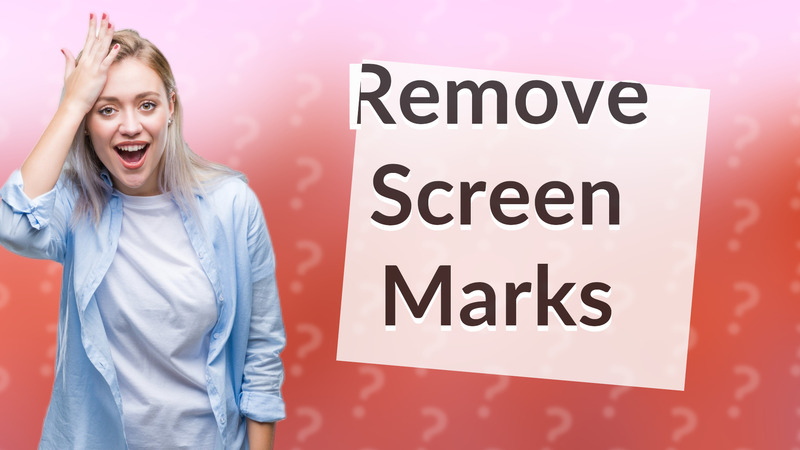 Remove Screen Marks