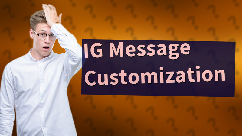 IG Message Customization