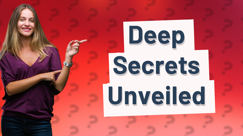 Deep Secrets Unveiled