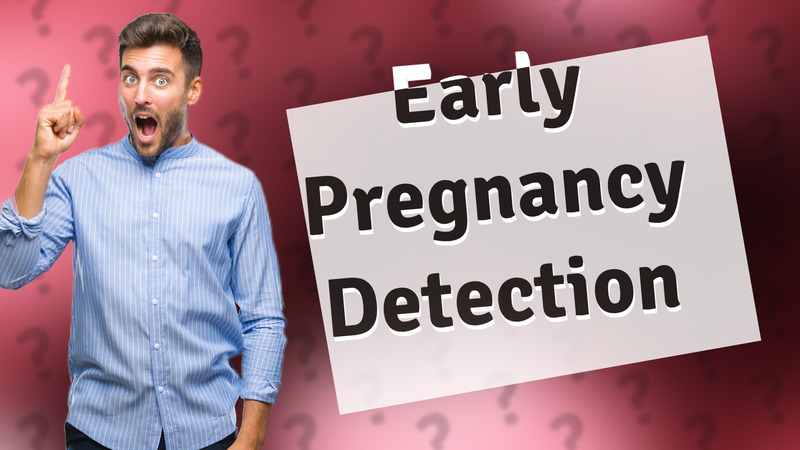 Early Pregnancy Detection
