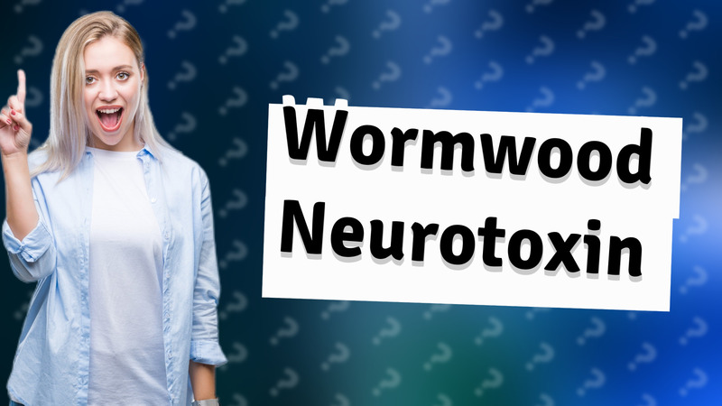 Wormwood Neurotoxin