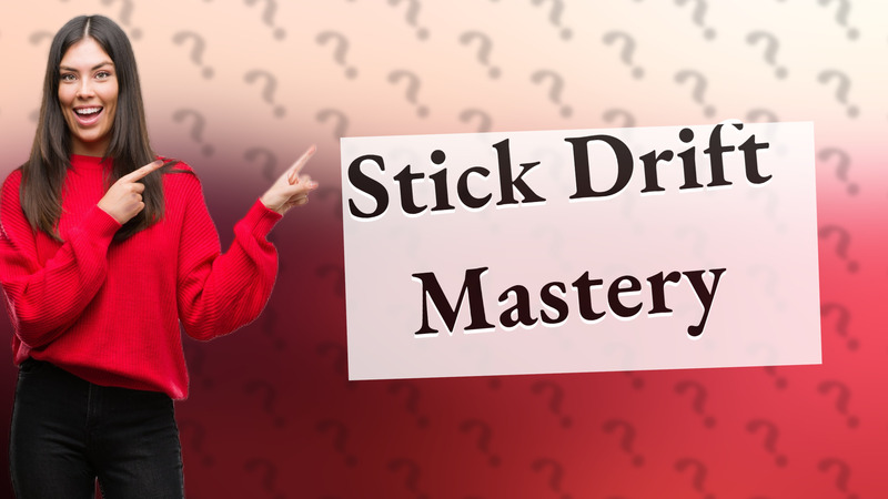 Stick Drift Mastery