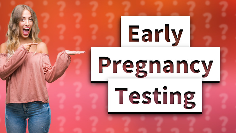 Early Pregnancy Testing