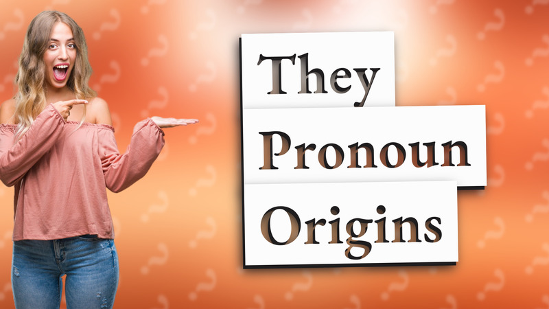 They Pronoun Origins