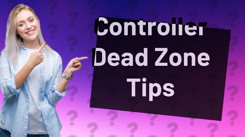Controller Dead Zone Tips