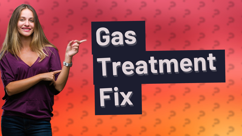 Gas Treatment Fix