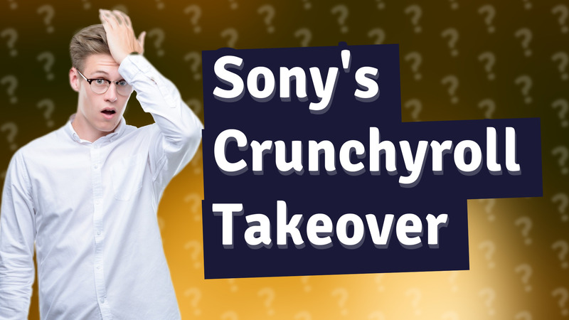 Sony's Crunchyroll Takeover