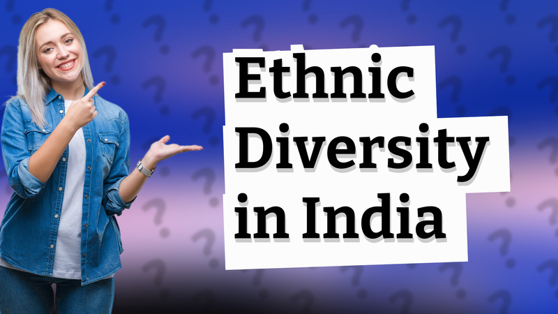 Ethnic Diversity in India
