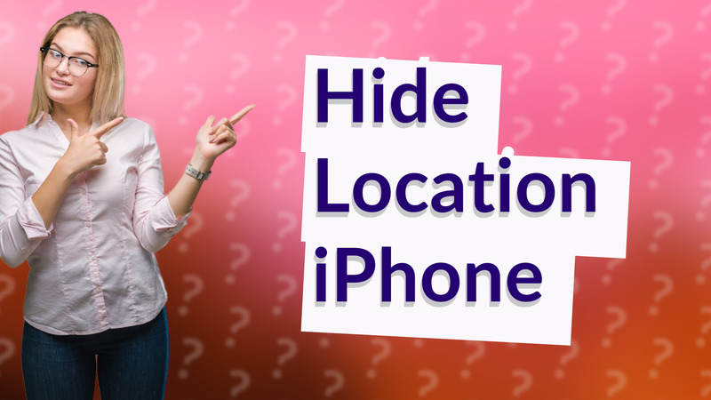 Hide Location iPhone