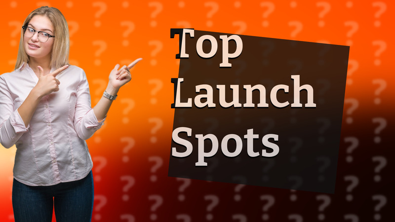 Top Launch Spots