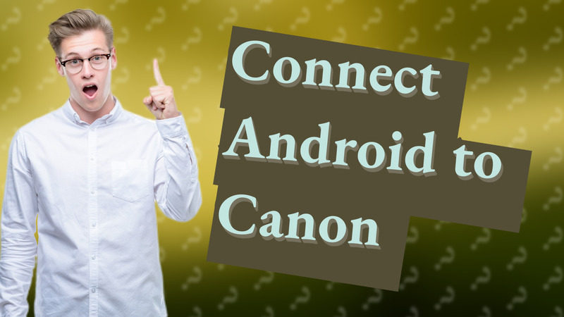Connect Android to Canon