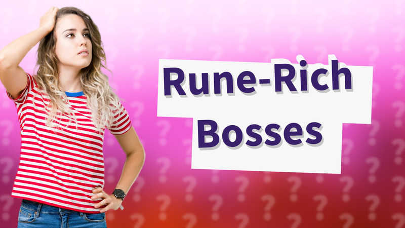 Rune-Rich Bosses