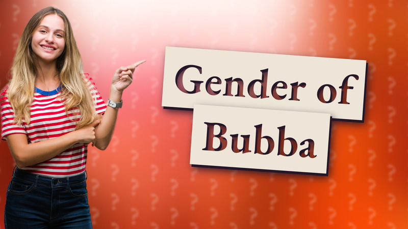 Gender of Bubba