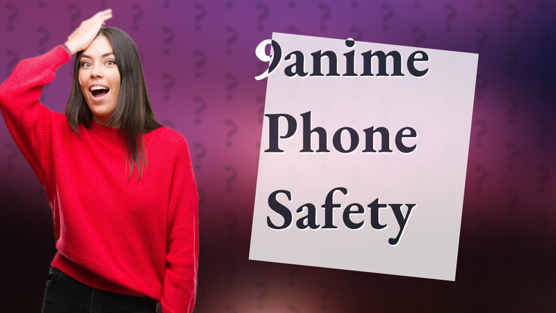 9anime Phone Safety