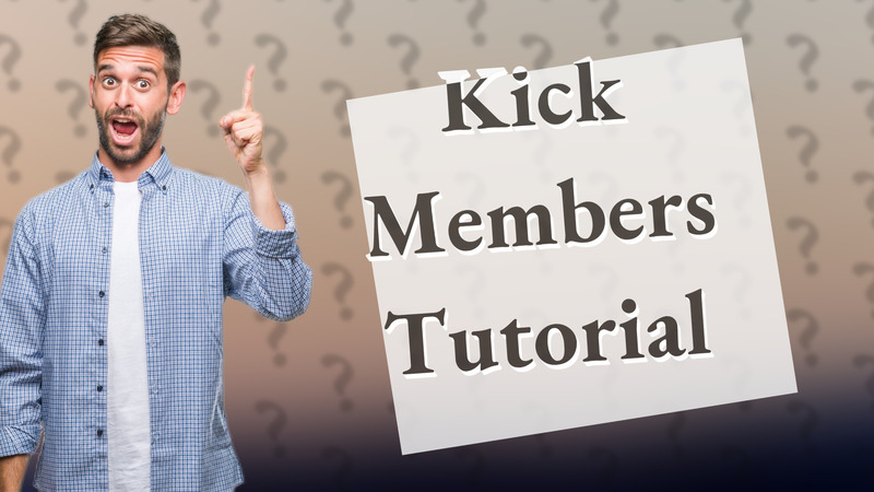 Kick Members Tutorial
