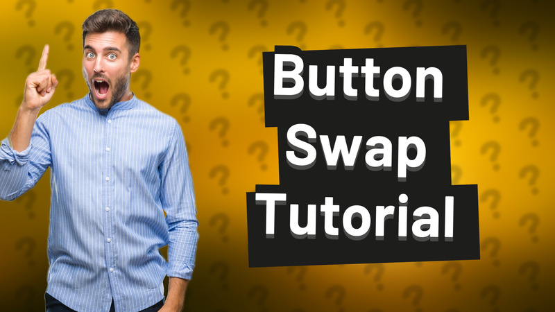 Button Swap Tutorial