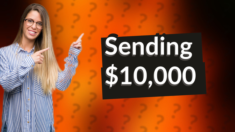 Sending $10,000