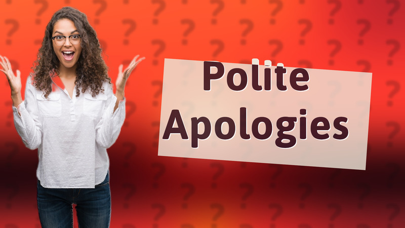 Polite Apologies