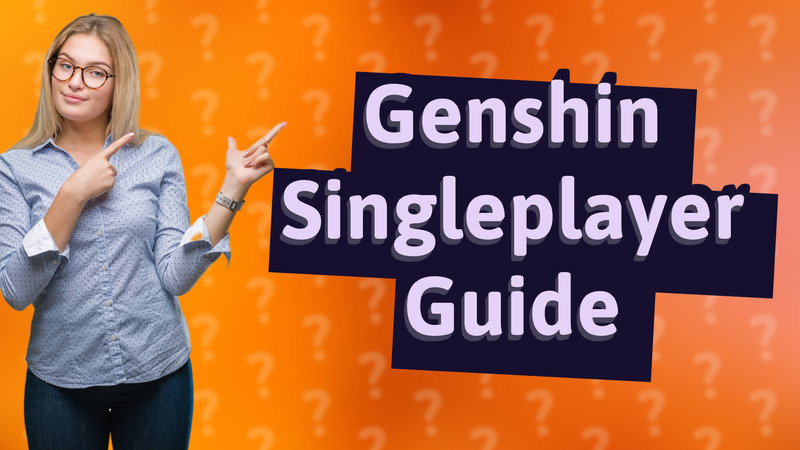 Genshin Singleplayer Guide