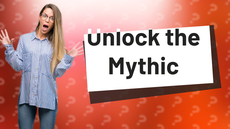 Unlock the Mythic