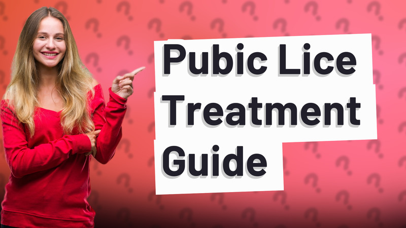 Pubic Lice Treatment Guide