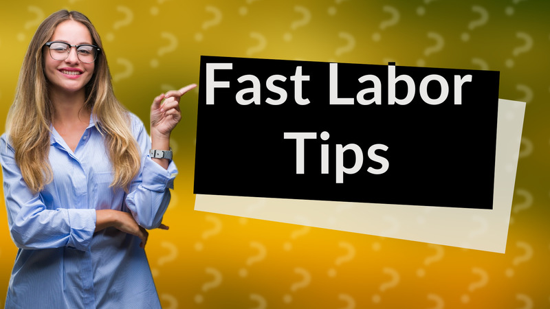 Fast Labor Tips