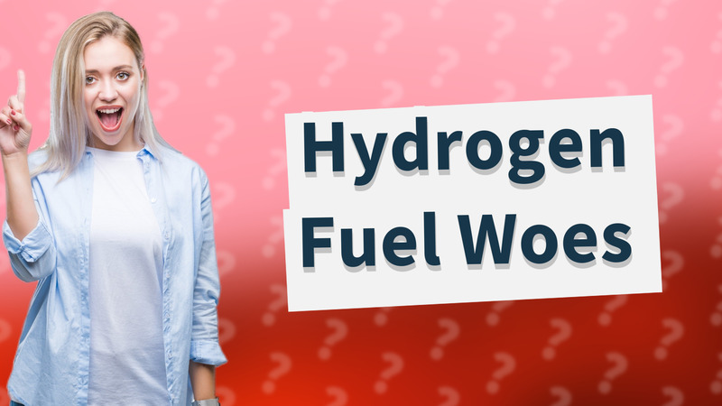 Hydrogen Fuel Woes