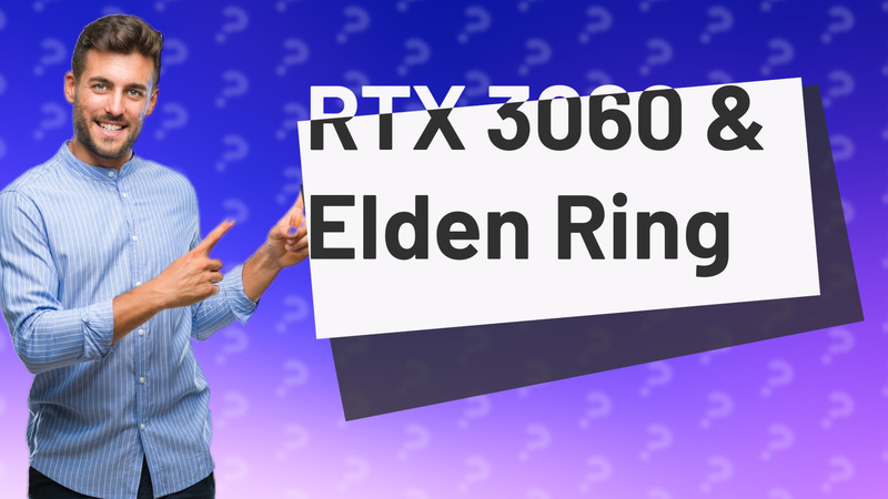 RTX 3060 & Elden Ring