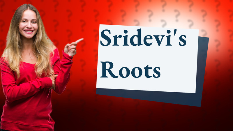 Sridevi's Roots