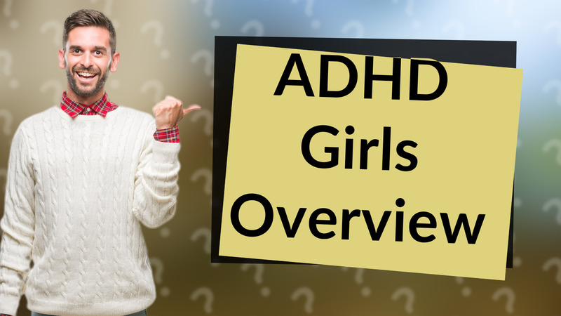 ADHD Girls Overview
